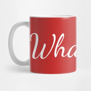 Whatever. Mug